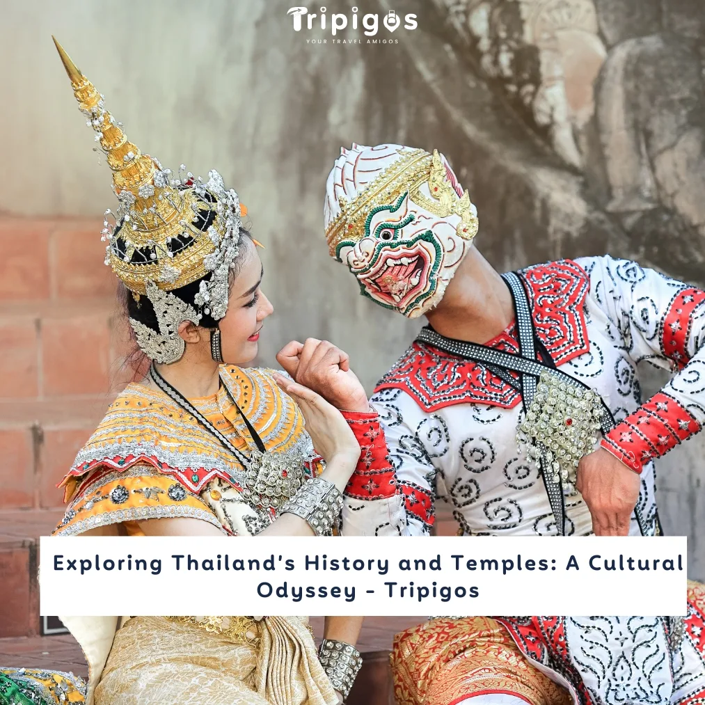 Exploring Thailand’s History and Temples: A Cultural Odyssey - Tripigos