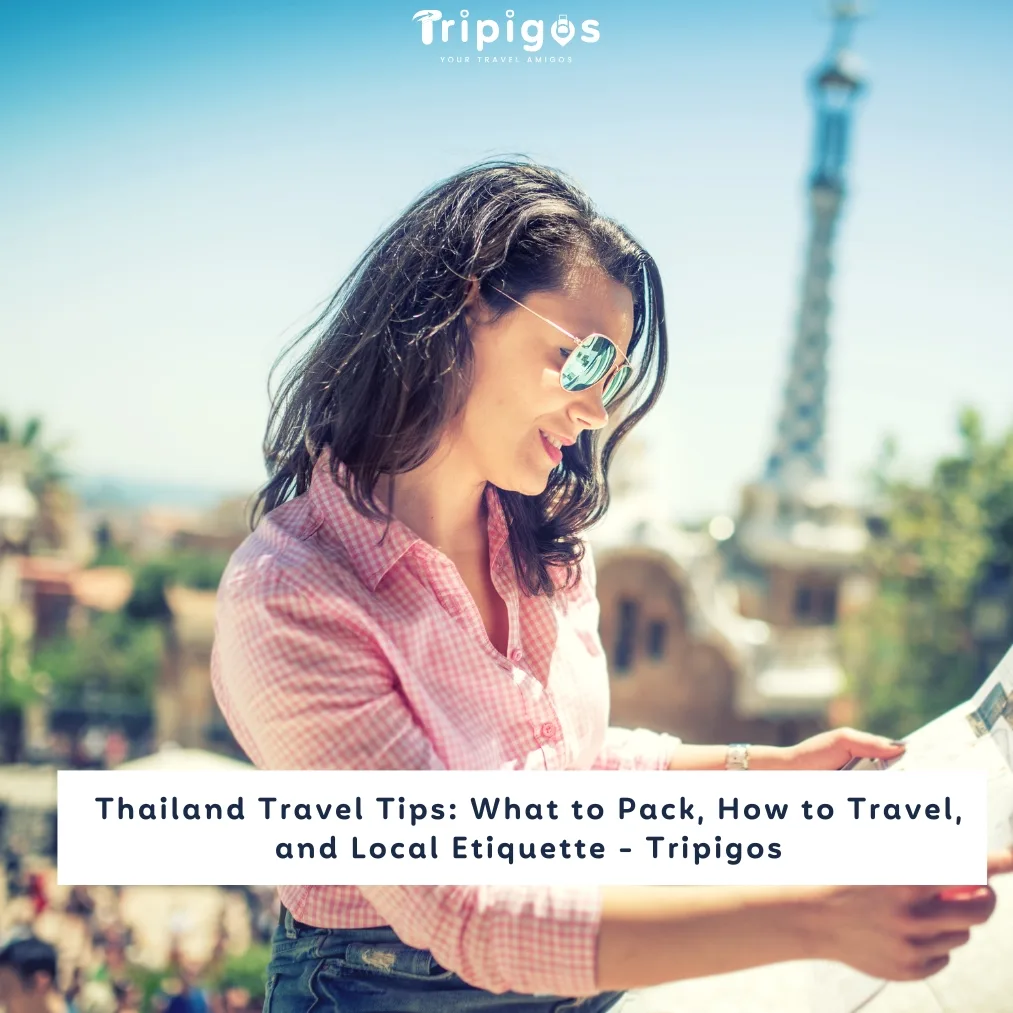Thailand Travel Tips: What to Pack, How to Travel, and Local Etiquette - Tripigos
