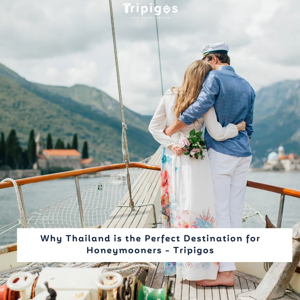 Why Thailand is the Perfect Destination for Honeymooners - Tripigos