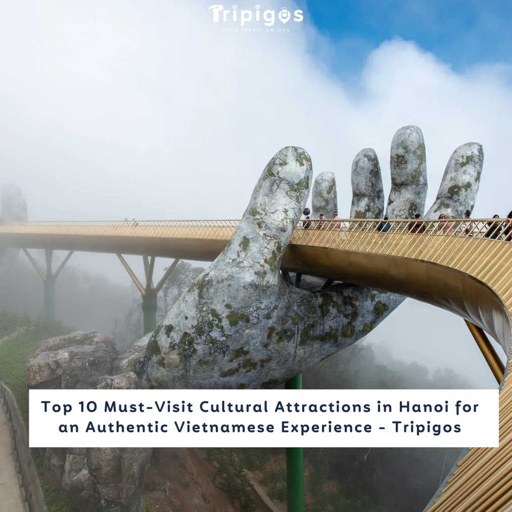 Top 10 Must-Visit Cultural Attractions in Hanoi for an Authentic Vietnamese Experience - Tripigos